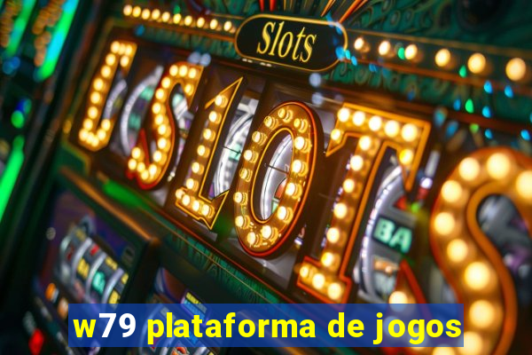 w79 plataforma de jogos